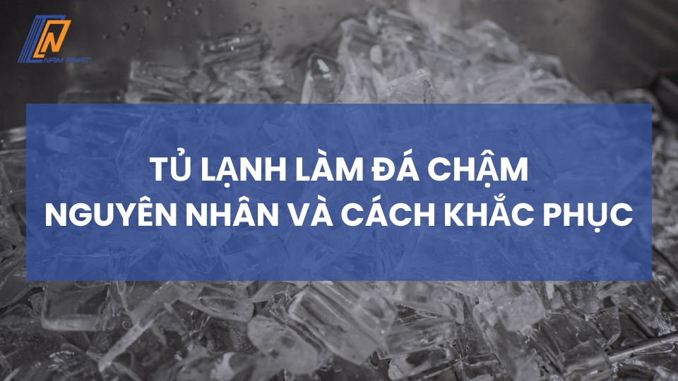 Tủ Lạnh Làm Đá Chậm