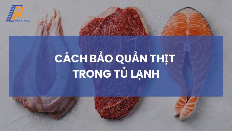 cách bảo quản thịt trong tủ lạnh