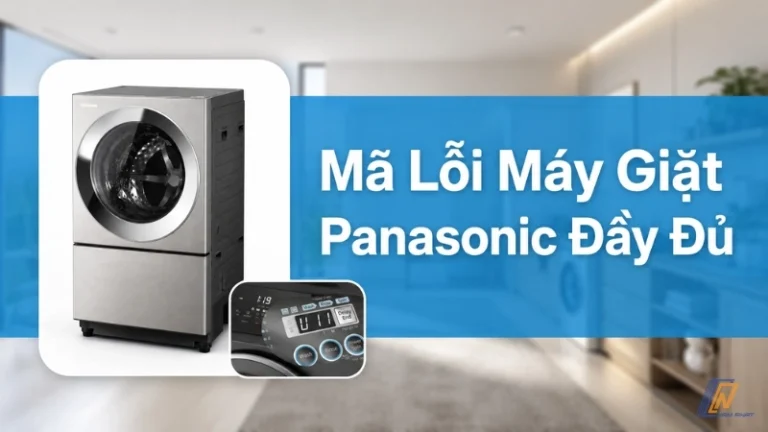Mã Lỗi Máy Giặt Panasonic Đầy Đủ, Dễ Tra 2026