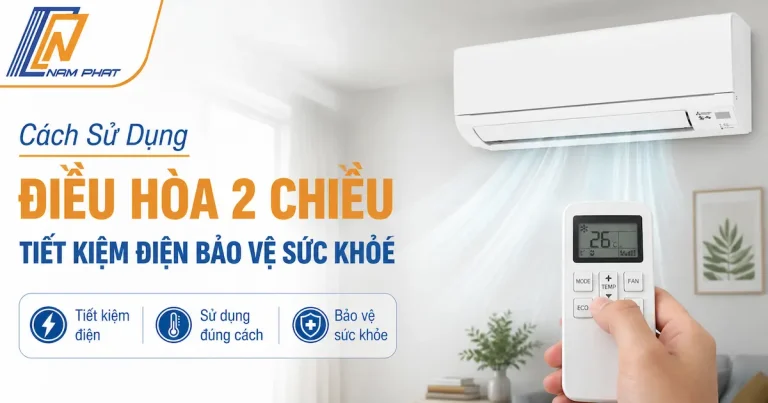 Hướng dẫn cách sử dụng điều hòa 2 chiều tiết kiệm điện hiệu quả