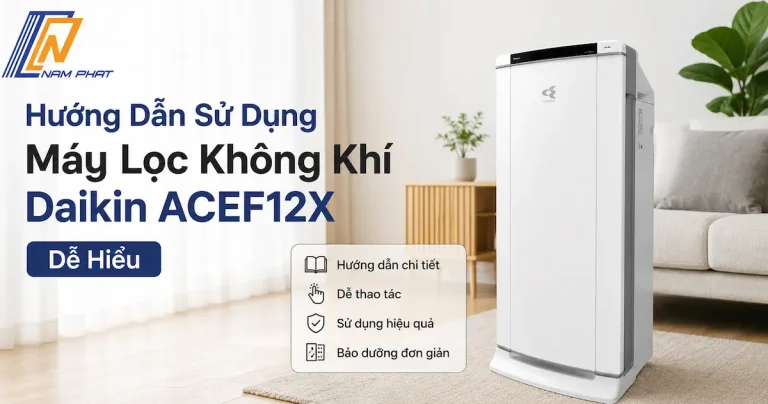 Hướng dẫn sử dụng chi tiết máy lọc không khí Daikin ACEF12X nội địa