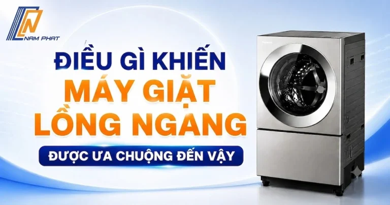 Thiết kế lồng giặt ngang thông minh bảo vệ quần áo không bị xoắn rối và giãn sợi vải