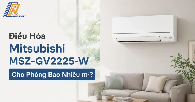 Điều hòa Mitsubishi MSZ-GV2225-W lắp đặt cho phòng bao nhiêu m2