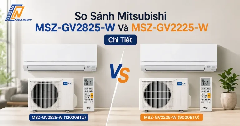 So sánh điều hòa Mitsubishi MSZ-GV2825-W và MSZ-GV2225-W chi tiết