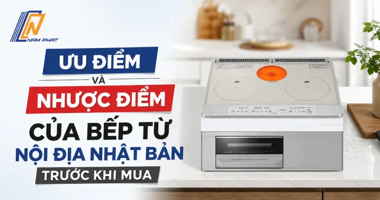 Tìm hiểu ưu điểm và nhược điểm của bếp từ nội địa Nhật Bản